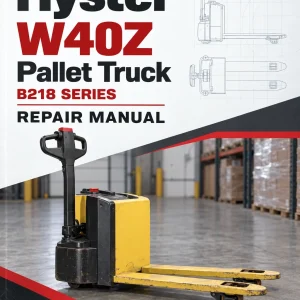 Hyster W40Z Pallet Truck B218 Series Repair Manual Hyster W40Z Pallet Truck B218 Series Repair Manual