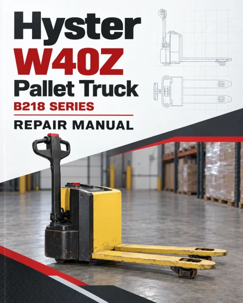 Hyster W40Z Pallet Truck B218 Series Repair Manual Hyster W40Z Pallet Truck B218 Series Repair Manual