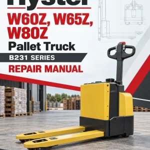 Hyster W60Z, W65Z, W80Z Pallet Truck B231 Series Repair Manual Hyster W60Z, W65Z, W80Z Pallet Truck B231 Series Repair Manual