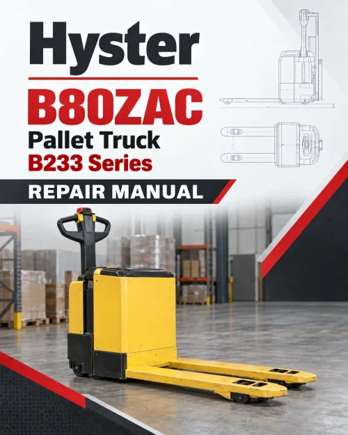 Hyster B80ZAC Pallet Truck B233 Series Repair Manual Hyster B80ZAC Pallet Truck B233 Series Repair Manual
