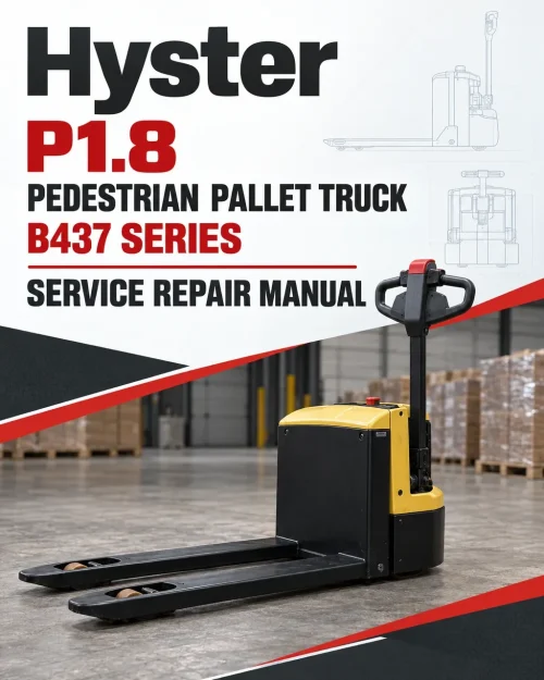 Hyster P1.8 Pedestrian Pallet Truck B437 Series Service Repair Manual Hyster P1.8 Pedestrian Pallet Truck B437 Series Service Repair Manual