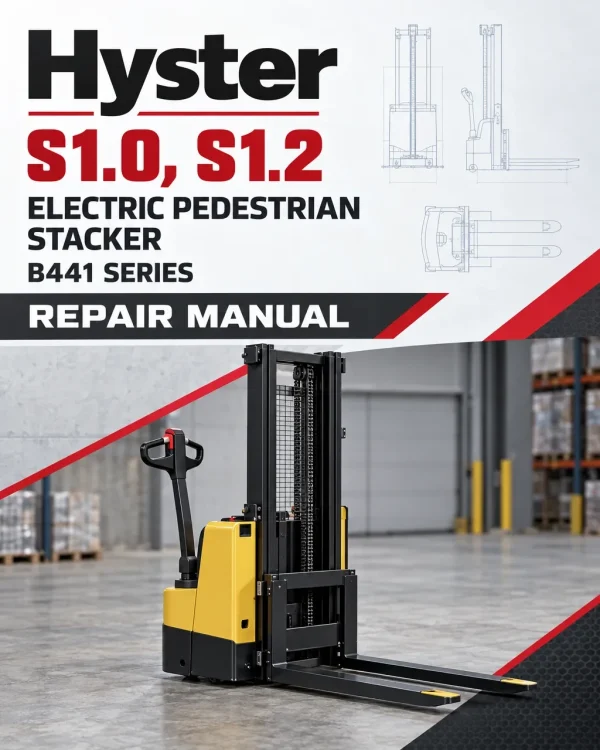 Hyster S1.0, S1.2 Electric Pedestrian Stacker B441 Series Repair Manual Hyster S1.0, S1.2 Electric Pedestrian Stacker B441 Series Repair Manual