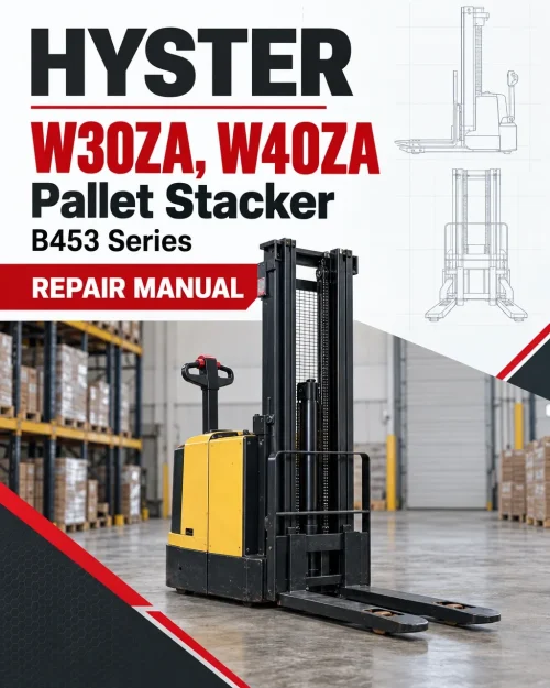Hyster W30ZA, W40ZA Pallet Stacker B453 Series Repair Manual Hyster W30ZA, W40ZA Pallet Stacker B453 Series Repair Manual