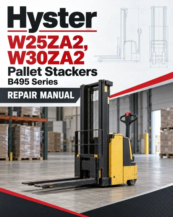 Hyster W25ZA2, W30ZA2 Pallet Stackers B495 Series Repair Manual Hyster W25ZA2, W30ZA2 Pallet Stackers B495 Series Repair Manual