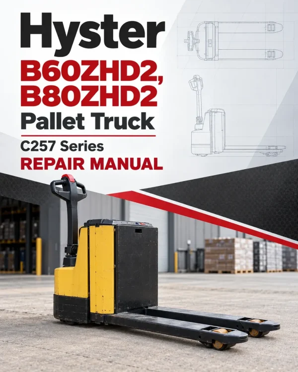 Hyster B60ZHD2, B80ZHD2 Pallet Truck C257 Series Repair Manual