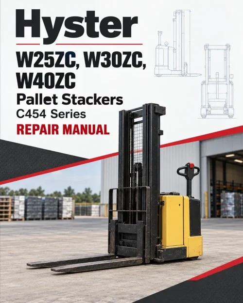 Hyster W25ZC, W30ZC, W40ZC Pallet Stackers C454 Series Repair Manual Hyster W25ZC, W30ZC, W40ZC Pallet Stackers C454 Series Repair Manual