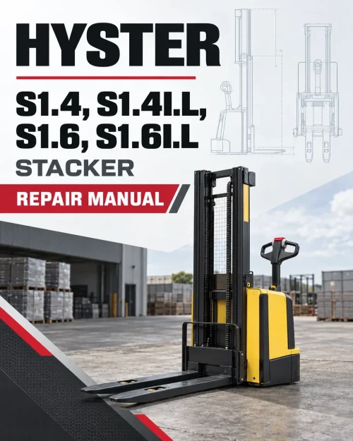 Hyster S1.4, S1.4I.L, S1.6, S1.6I.L Stacker C456 Series Repair Manual Hyster S1.4, S1.4I.L, S1.6, S1.6I.L Stacker C456 Series Repair Manual