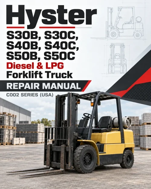Hyster S30B, S30C, S40B, S40C, S50B, S50C Diesel & LPG Forklift Truck C002 Series Repair Manual (USA) Hyster S30B, S30C, S40B, S40C, S50B, S50C Diesel & LPG Forklift Truck C002 Series Repair Manual (USA)