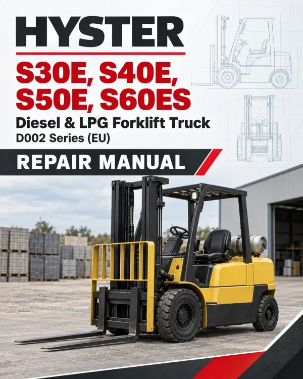 Hyster S30E, S40E, S50E, S60ES Diesel & LPG Forklift Truck D002 Series Repair Manual (EU) Hyster S30E, S40E, S50E, S60ES Diesel & LPG Forklift Truck D002 Series Repair Manual (EU)