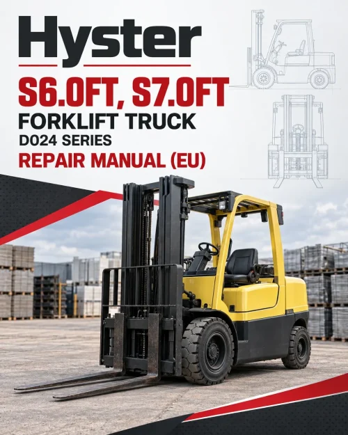 Hyster S6.0FT, S7.0FT Forklift Truck D024 Series Repair Manual (EU) Hyster S6.0FT, S7.0FT Forklift Truck D024 Series Repair Manual (EU)