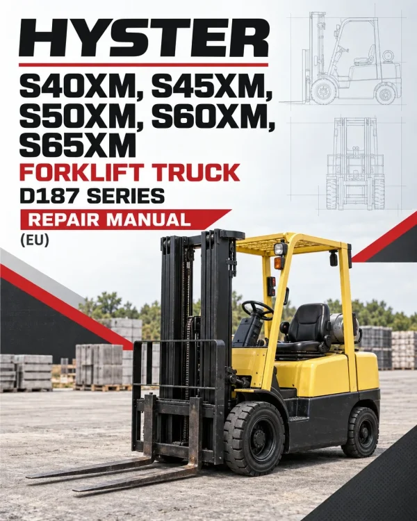 Hyster S40XM, S45XM, S50XM, S60XM, S65XM ForkLift Truck D187 Series Repair Manual (EU)