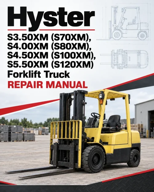 Hyster S3.50XM (S70XM), S4.00XM (S80XM), S4.50XM (S100XM), S5.50XM (S120XM) Forklift Truck E004 Series Repair Manual