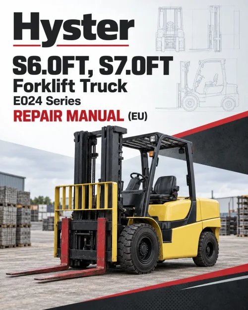 Hyster S6.0FT, S7.0FT Forklift Truck E024 Series Repair Manual (EU) Hyster S6.0FT, S7.0FT Forklift Truck E024 Series Repair Manual (EU)
