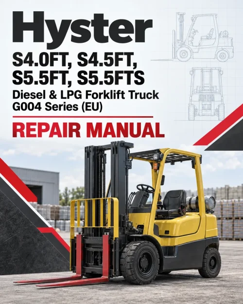 Hyster S4.0FT, S4.5FT, S5.5FT, S5.5FTS Diesel & LPG Forklift Truck G004 Series Repair Manual (EU) Hyster S4.0FT, S4.5FT, S5.5FT, S5.5FTS Diesel & LPG Forklift Truck G004 Series Repair Manual (EU)