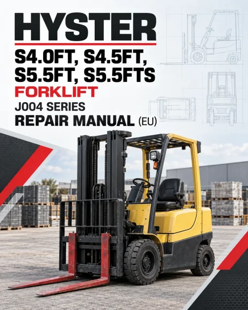 Hyster S4.0FT, S4.5FT, S5.5FT, S5.5FTS Forklift J004 Series Repair Manual (EU) Hyster S4.0FT, S4.5FT, S5.5FT, S5.5FTS Forklift J004 Series Repair Manual (EU)