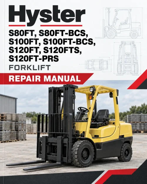 Hyster S80FT, S80FT-BCS, S100FT, S100FT-BCS, S120FT, S120FTS, S120FT-PRS Forklift J004 Series Repair Manual Hyster S80FT, S80FT-BCS, S100FT, S100FT-BCS, S120FT, S120FTS, S120FT-PRS Forklift J004 Series Repair Manual
