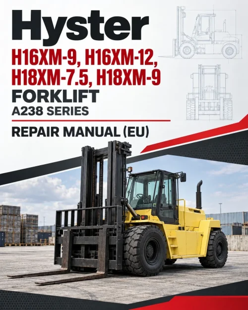 Hyster H16XM-9, H16XM-12, H18XM-7.5, H18XM-9 Forklift A238 Series Repair Manual (EU) Hyster H16XM-9, H16XM-12, H18XM-7.5, H18XM-9 Forklift A238 Series Repair Manual (EU)