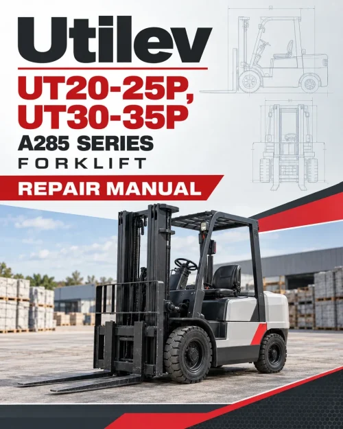 Utilev UT20-25P, UT30-35P Forklift A285 Series Repair Manual Utilev UT20-25P, UT30-35P Forklift A285 Series Repair Manual