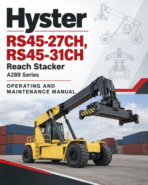 Hyster RS45-27CH , RS45-31CH Reach Stacker A289 Series Operating And Maintenance Manual Hyster RS45-27CH , RS45-31CH Reach Stacker A289 Series Operating And Maintenance Manual