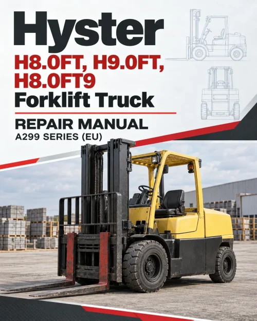 Hyster H8.0FT, H9.0FT, H8.0FT9 Forklift Truck A299 Series Repair Manual (EU) Hyster H8.0FT, H9.0FT, H8.0FT9 Forklift Truck A299 Series Repair Manual (EU)