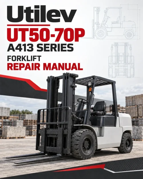 Utilev UT50-70P Forklift A413 Series Repair Manual Utilev UT50-70P Forklift A413 Series Repair Manual