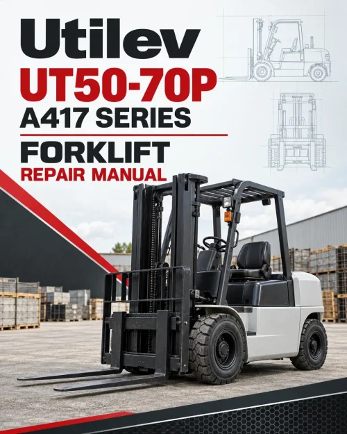 Utilev UT50-70P Forklift A417 Series Repair Manual Utilev UT50-70P Forklift A417 Series Repair Manual