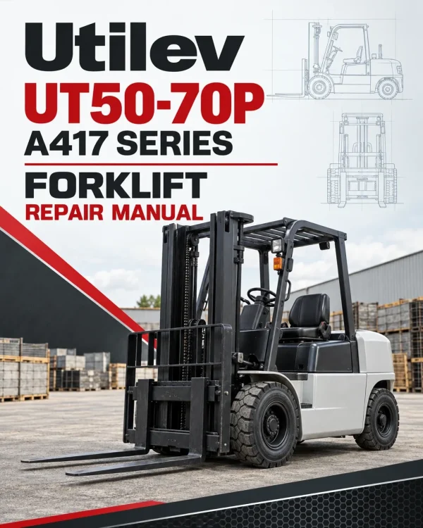 Utilev UT50-70P Forklift A417 Series Repair Manual Utilev UT50-70P Forklift A417 Series Repair Manual