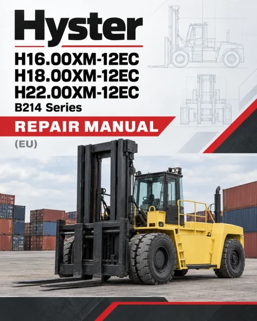 Hyster H16.00XM-12EC, H18.00XM-12EC, H22.00XM-12EC B214 Series Repair Manual (EU) Hyster H16.00XM-12EC, H18.00XM-12EC, H22.00XM-12EC B214 Series Repair Manual (EU)