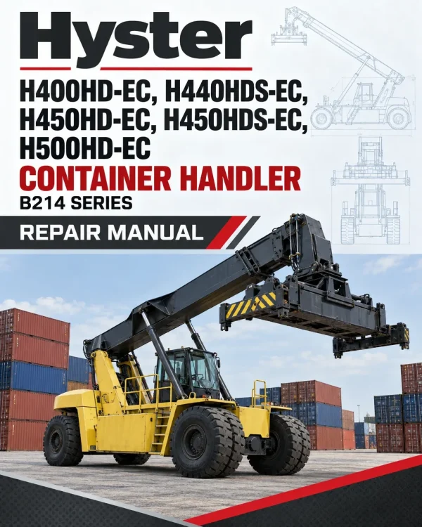 Hyster H400HD-EC, H440HDS-EC, H450HD-EC, H450HDS-EC, H500HD-EC Container Handler B214 Series Repair Manual (USA) Hyster H400HD-EC, H440HDS-EC, H450HD-EC, H450HDS-EC, H500HD-EC Container Handler B214 Series Repair Manual (USA)