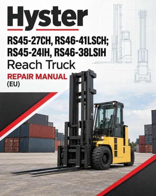 Hyster RS45-27CH, RS46-41LSCH; RS45-24IH, RS46-38LSIH Reach Truck B222 Series Repair Manual (EU) Hyster RS45-27CH, RS46-41LSCH; RS45-24IH, RS46-38LSIH Reach Truck B222 Series Repair Manual (EU)