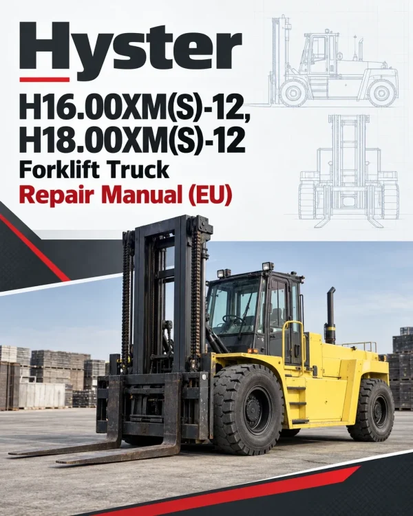 Hyster H16.00XM(S)-12, H18.00XM(S)-12 Forklift Truck B236 Series Repair Manual (EU) Hyster H16.00XM(S)-12, H18.00XM(S)-12 Forklift Truck B236 Series Repair Manual (EU)