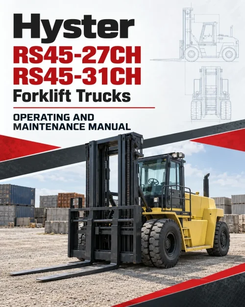 Hyster RS45-27CH, RS45-31CH Forklift Trucks B289 Series Operating And Maintenance Manual Hyster RS45-27CH, RS45-31CH Forklift Trucks B289 Series Operating And Maintenance Manual