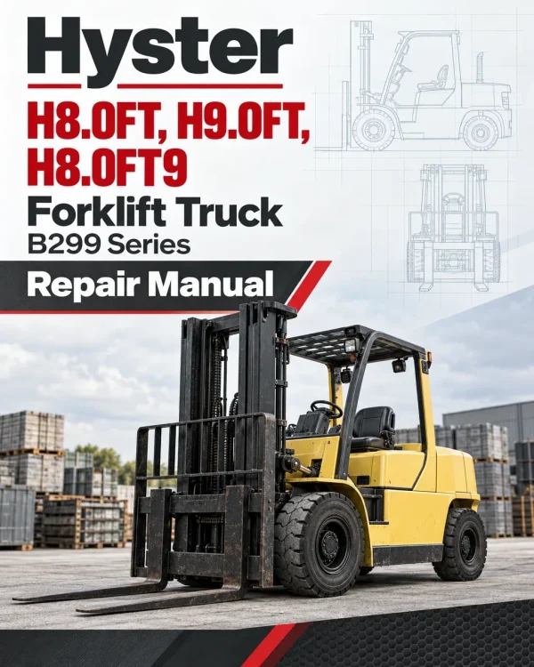 Hyster H8.0FT, H9.0FT, H8.0FT9 Forklift Truck B299 Series Repair Manual (EU)