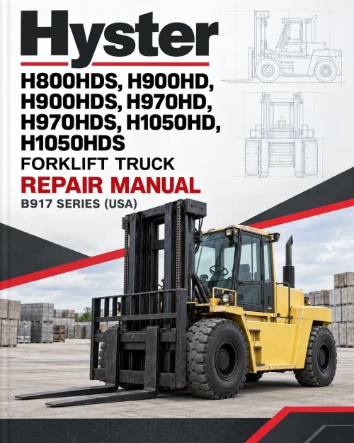 Hyster H800HDS, H900HD, H900HDS, H970HD, H970HDS, H1050HD, H1050HDS Forklift Truck B917 Series Repair Manual (USA) Hyster H800HDS, H900HD, H900HDS, H970HD, H970HDS, H1050HD, H1050HDS Forklift Truck B917 Series Repair Manual (USA)