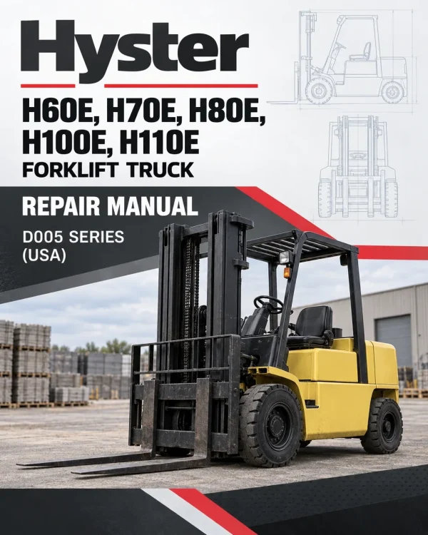 Hyster H60E, H70E, H80E, H100E, H110E Forklift Truck D005 Series Repair Manual (USA)