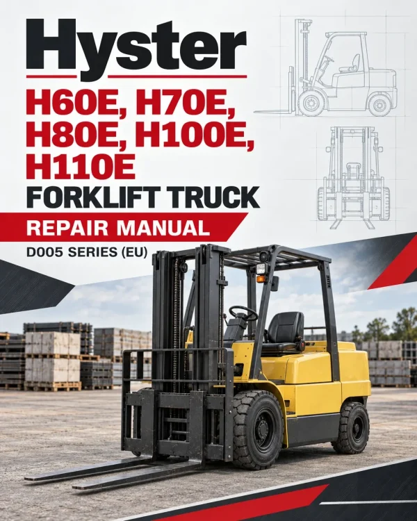 Hyster H60E, H70E, H80E, H100E, H110E Forklift Truck D005 Series Repair Manual (EU) Hyster H60E, H70E, H80E, H100E, H110E Forklift Truck D005 Series Repair Manual (EU)