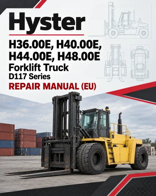 Hyster H36.00E, H40.00E, H44.00E, H48.00E Forklift Truck D117 Series Repair Manual (EU) Hyster H36.00E, H40.00E, H44.00E, H48.00E Forklift Truck D117 Series Repair Manual (EU)