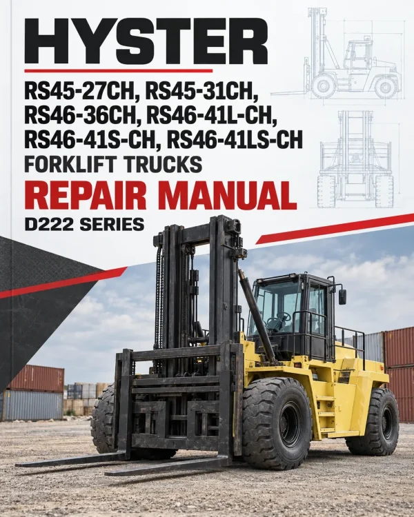 Hyster RS45-27CH, RS45-31CH, RS46-36CH, RS46-41L-CH, RS46-41S-CH, RS46-41LS-CH Forklift Trucks D222 Series Repair Manual