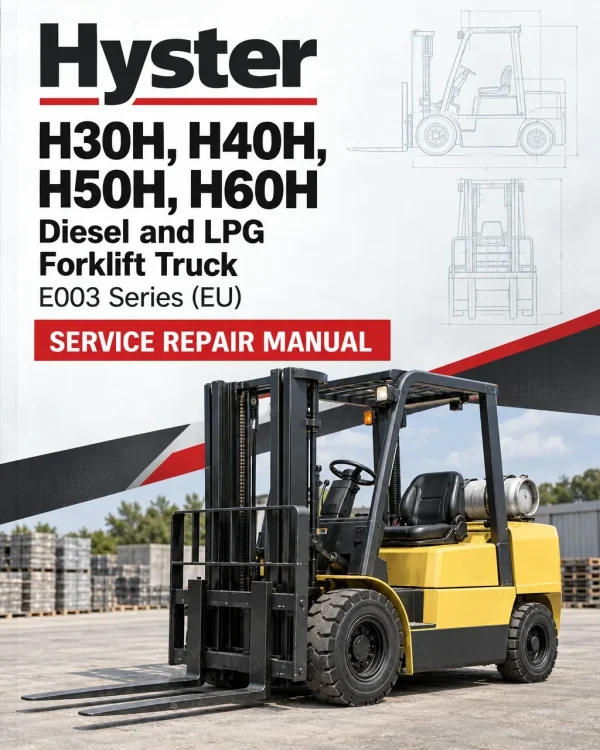 Hyster H30H, H40H, H50H, H60H Diesel and LPG Forklift Truck E003 Series Manual (EU)