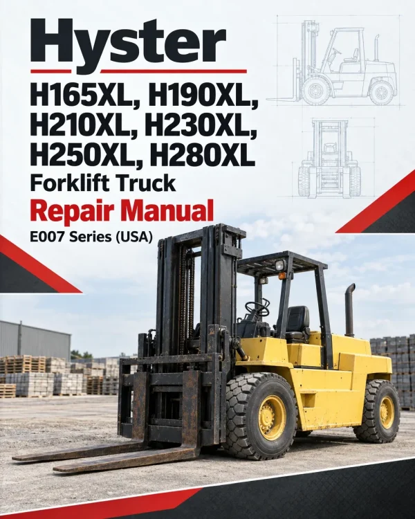 Hyster H165XL, H190XL, H210XL, H230XL, H250XL, H280XL Forklift Truck E007 Series Repair Manual (USA)
