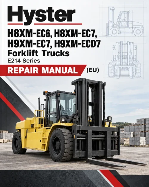 Hyster H8XM-EC6, H8XM-EC7, H9XM-EC7, H9XM-ECD7 Forklift Trucks E214 Series Repair Manual (EU) Hyster H8XM-EC6, H8XM-EC7, H9XM-EC7, H9XM-ECD7 Forklift Trucks E214 Series Repair Manual (EU)