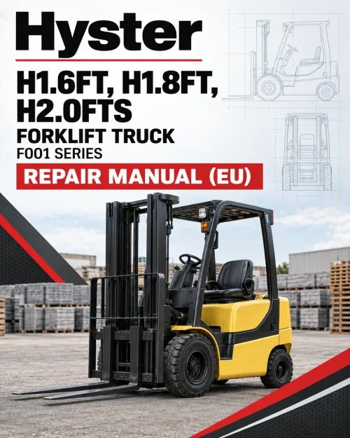 Hyster H1.6FT, H1.8FT, H2.0FTS Forklift Truck F001 Series Repair Manual (EU) Hyster H1.6FT, H1.8FT, H2.0FTS Forklift Truck F001 Series Repair Manual (EU)