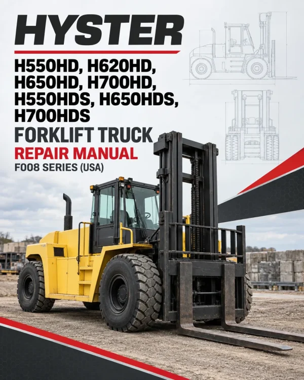 Hyster H550HD, H620HD, H650HD, H700HD, H550HDS, H650HDS, H700HDS Forklift Truck F008 Series Repair Manual (USA)
