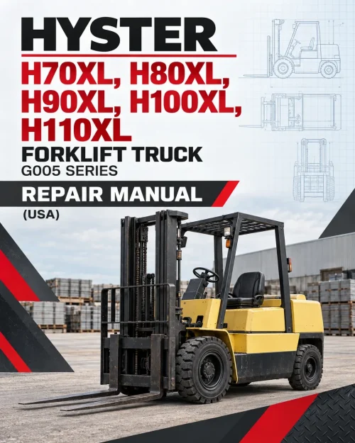 Hyster H70XL, H80XL, H90XL, H100XL, H110XL Forklift Truck G005 Series Repair Manual (USA)