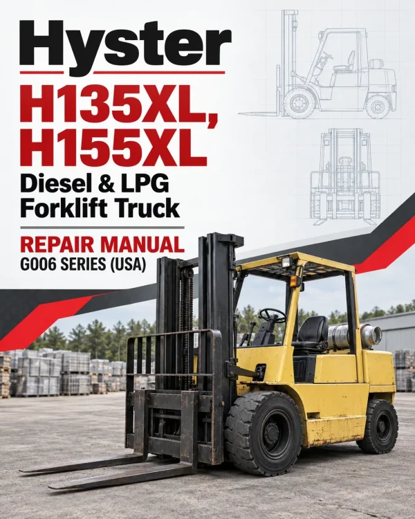 Hyster H135XL, H155XL Diesel & LPG Forklift Truck G006 Series Repair Manual (USA)