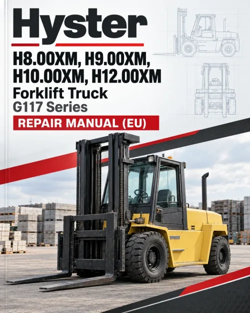 Hyster H8.00XM, H9.00XM, H10.00XM, H12.00XM Forklift Truck G117 Series Repair Manual (EU) Hyster H8.00XM, H9.00XM, H10.00XM, H12.00XM Forklift Truck G117 Series Repair Manual (EU)