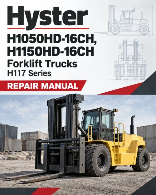 Hyster H1050HD-16CH, H1150HD-16CH Forklift Trucks H117 Series Repair Manual Hyster H1050HD-16CH, H1150HD-16CH Forklift Trucks H117 Series Repair Manual