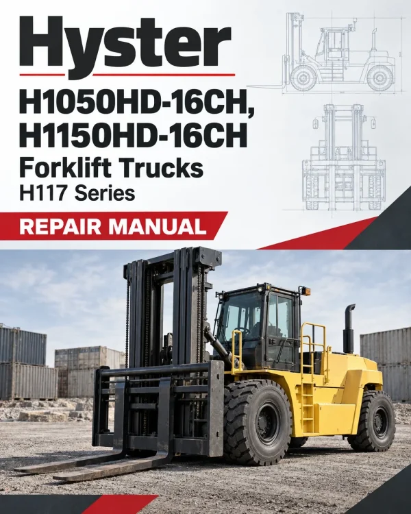Hyster H1050HD-16CH, H1150HD-16CH Forklift Trucks H117 Series Repair Manual