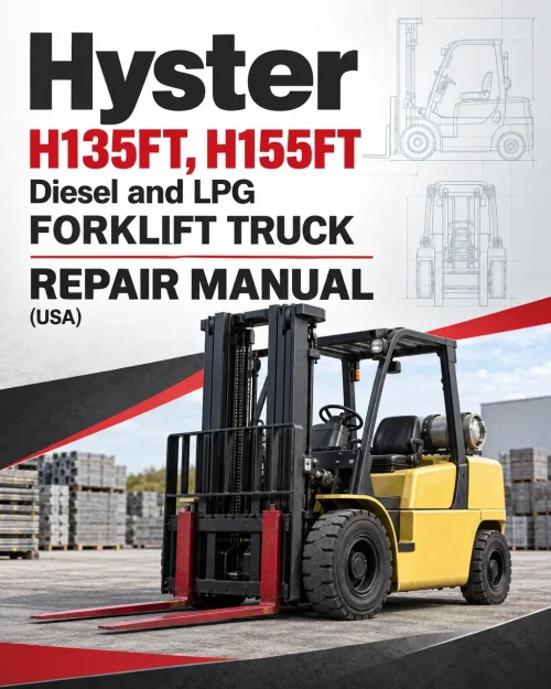 Hyster H135FT, H155FT Diesel and LPG Forklift Truck J006 Series Repair Manual (USA) Hyster H135FT, H155FT Diesel and LPG Forklift Truck J006 Series Repair Manual (USA)