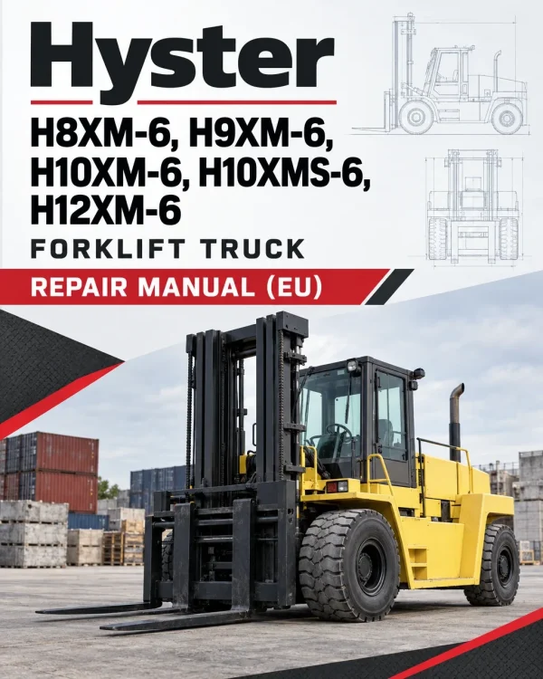 Hyster H8XM-6, H9XM-6, H10XM-6, H10XMS-6, H12XM-6 Forklift Truck J007 Series Repair Manual (EU)